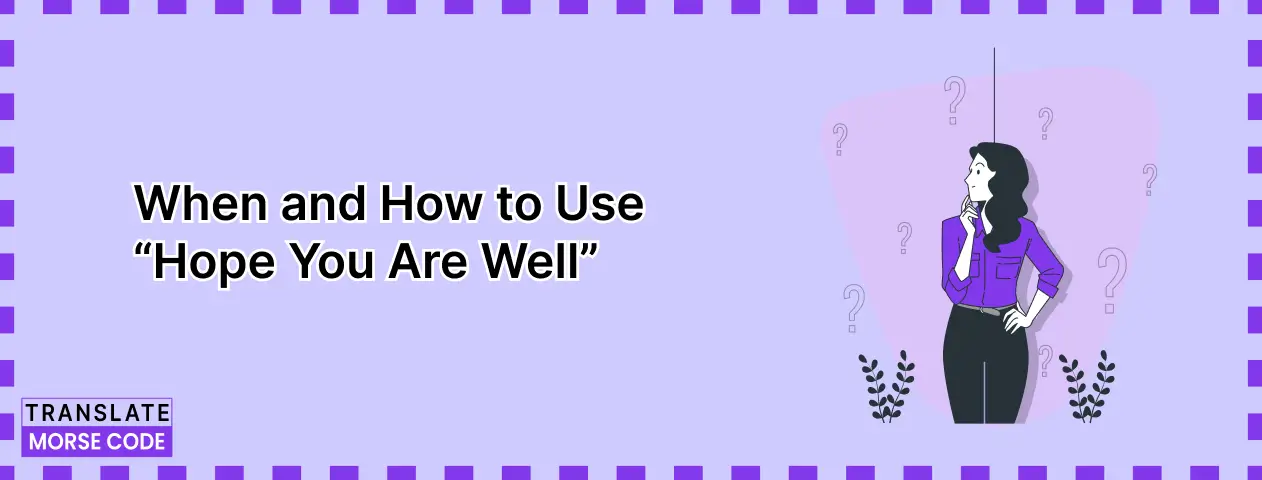 When and How to Use “Hope You Are Well”
