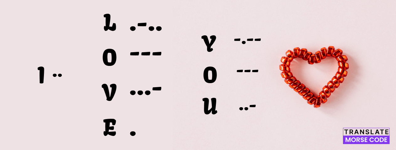 How to Say I Love You in Morse Code