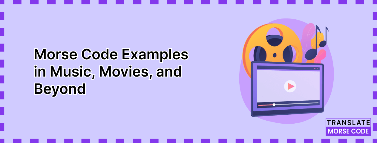From Dots and Dashes to Blockbusters: Morse Code Examples in Music, Movies, and Beyond