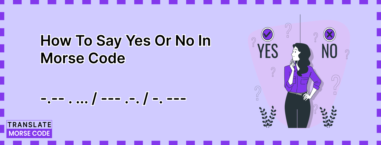 How to Say “Yes” and “No” in Morse Code
